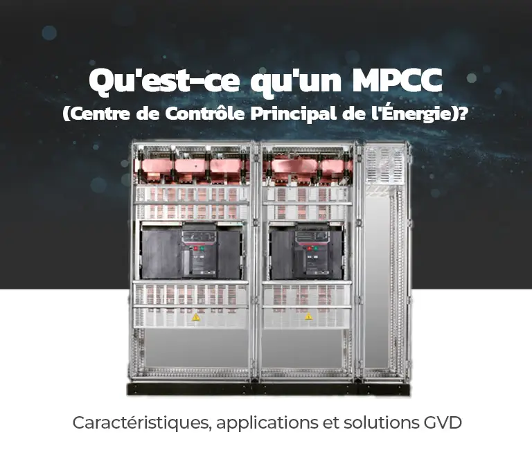 Qu’est-ce qu’un MPCC (Centre de Contrôle Principal de l’Énergie) ? Caractéristiques, applications et solutions GVD