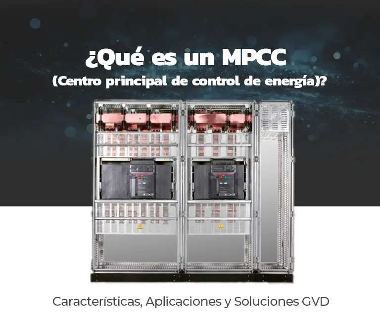 ¿Qué es un MPCC (Centro principal de control de energía)? Características, Aplicaciones y Soluciones GVD