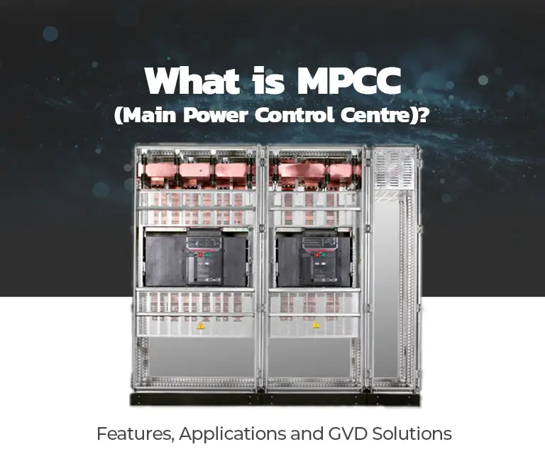 What is MPCC (Main Power Control Centre)? Features, Applications and GVD Solutions